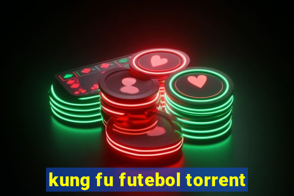 kung fu futebol torrent